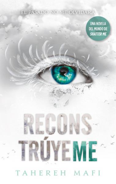 RECONSTRUYEME  (SHATTER ME)