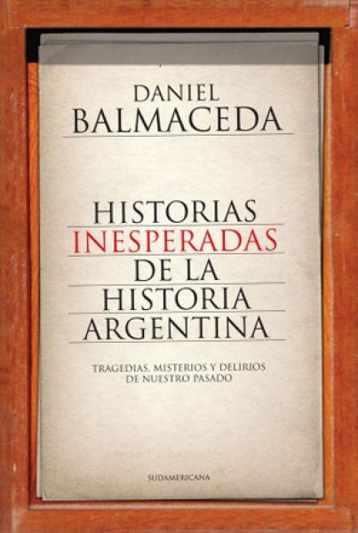 HISTORIAS INESPERADAS DE LA HISTORIA ARG