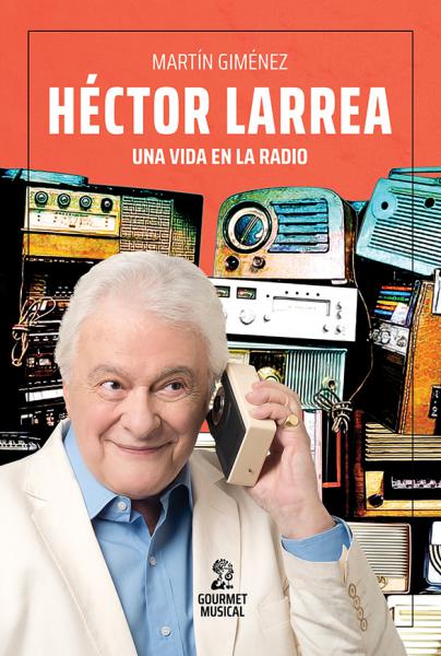 HECTOR LARREA - UNA VIDA EN LA RADIO