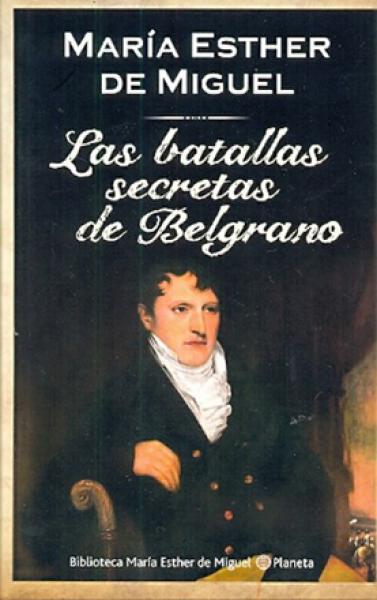 LAS BATALLAS SECRETAS DE BELGRANO