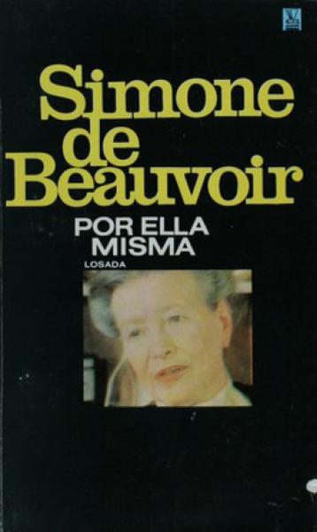 SIMONE DE BEAUVOIR POR ELLA MISMA