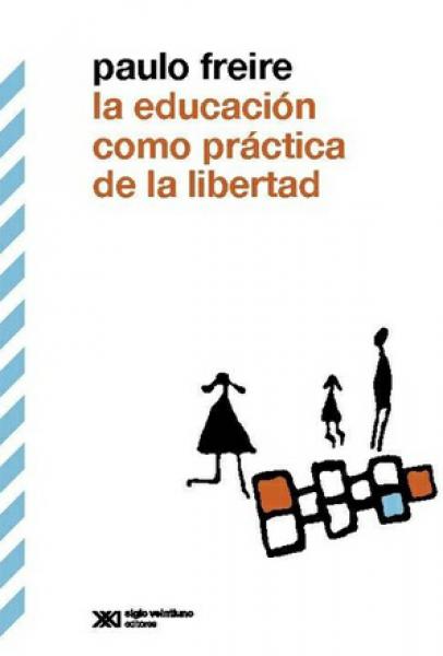EDUCACION COMO PRACTICA DE LA LIBERTAD