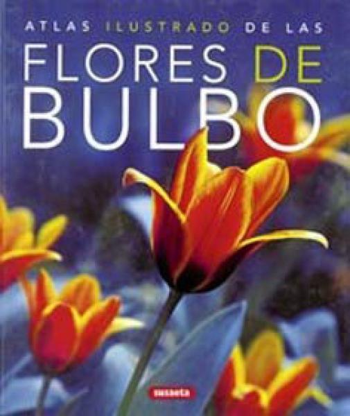 ATLAS ILUSTRADO DE LAS FLORES DE BULBO