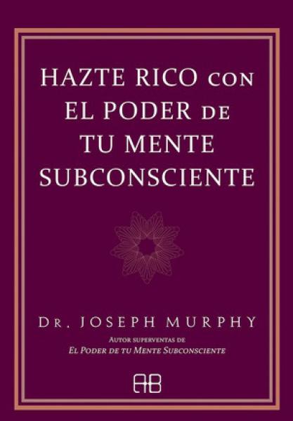 HAZTE RICO CON EL PODER DE TU MENTE ...