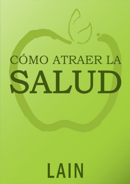 COMO ATRAER LA SALUD