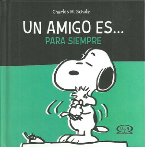 UN AMIGO ES PARA SIEMPRE  /SNOOPY