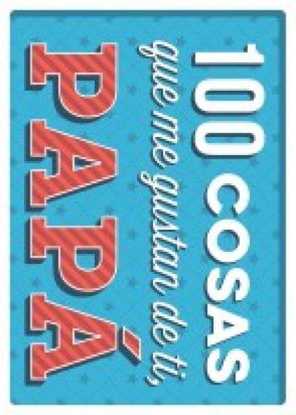 100 COSAS QUE ME GUSTAN DE TI PAPA
