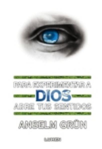 PARA EXPERIENTAR A DIOS ABRES TUS SENTID