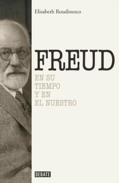 FREUD - EN SU TIEMPO Y EN EL NUESTRO