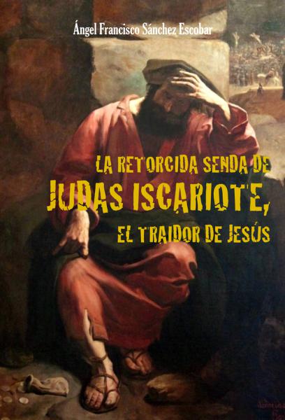 EL RETORCIDA SENDA DE JUDAS ISCARIOTE