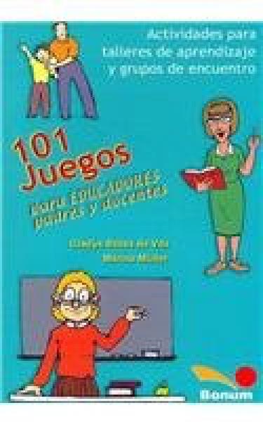 101 JUEGOS PARA EDUCADORES,PADRES Y DOC.