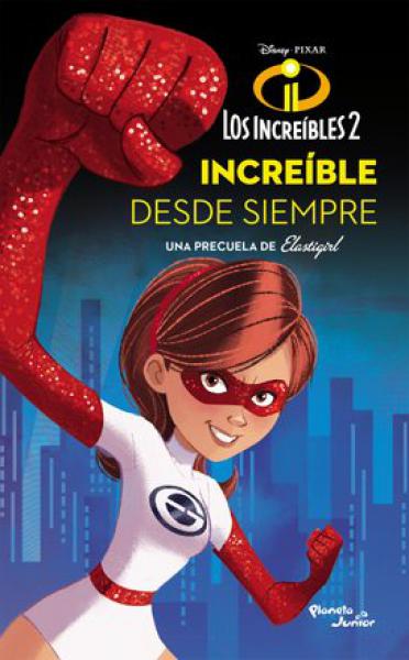 LOS INCREIBLES 2 INCREIBLE DESDE SIEMPRE