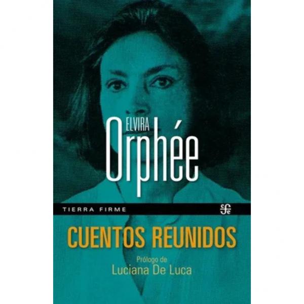 CUENTOS REUNIDOS - ELVIRA ORPHEE