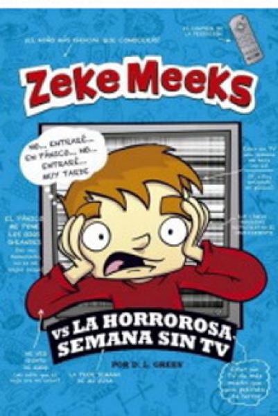 ZEKE MEEKS - LA HORROROSA SEMANA SIN TV