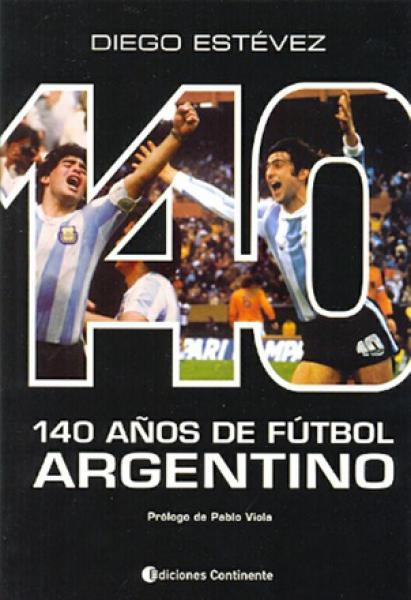 140 AÑOS DE FUTBOL ARGENTINO