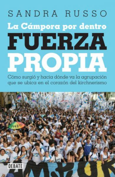 FUERZA PROPIA - LA CAMPORA POR DENTRO