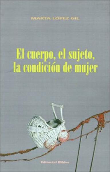 EL CUERPO SUJETO, LA CONDICION DE MUJER