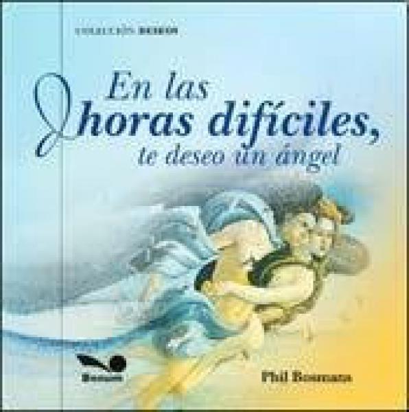 EN LAS HORAS DIFICILES TE DESEO UN ANGEL