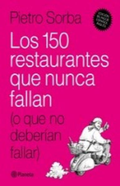 150 RESTAURANTES QUE NUNCA FALLAN