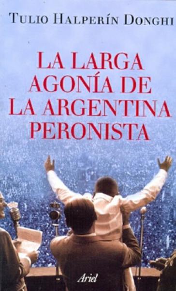 LARGA AGONIA DE LA ARGENTINA PERONISTA