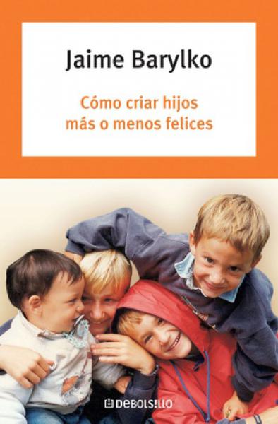 COMO CRIAR HIJOS MAS O MENOS FELICES