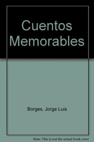 CUENTOS MEMORABLES SEGUN BORGES 1