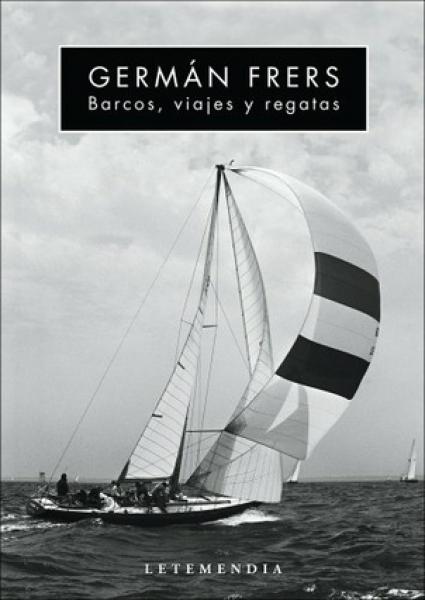 GERMAN FRERS:VIAJES,DISEÑOS,REGATAS