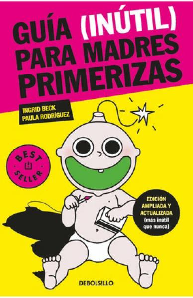 GUIA INUTIL PARA MADRES PRIMERIZAS