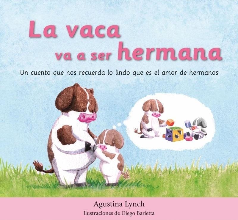 LA VACA VA A SER HERMANA ( TAPA DURA )