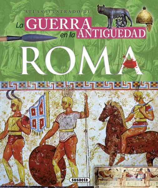 LA GUERRA EN LA ANTIGUA ROMA - ATLAS