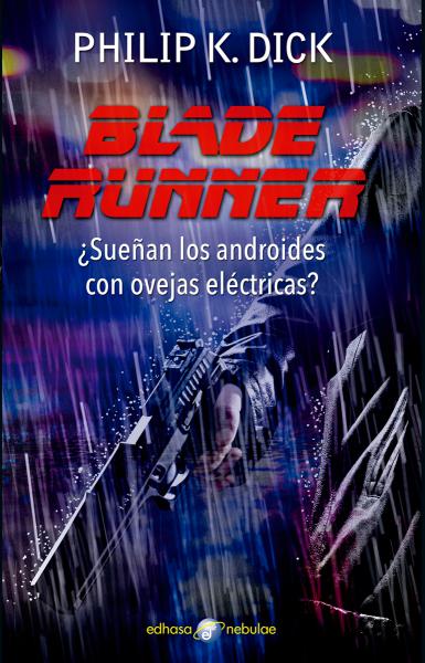 BLADE RUNNER ¿SUEÑAN LOS ANDROIDES CON..