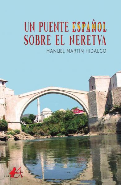 UN PUENTE ESPAÑOL SOBRE EL NERETVA
