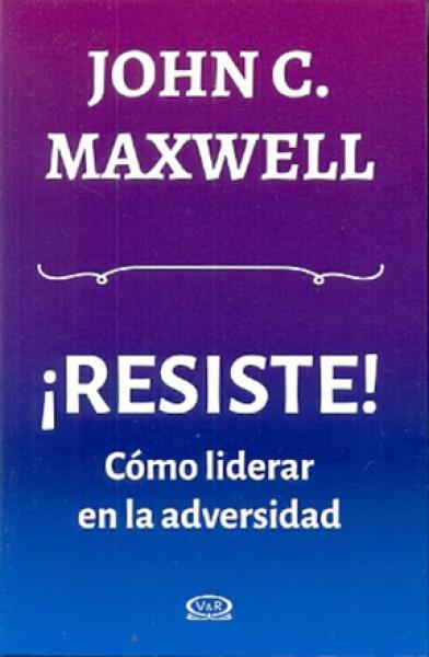 RESISTE! COMO LIDERAR EN LA ADVERSIDAD