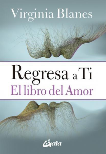REGRESA A TI - EL LIBRO DEL AMOR