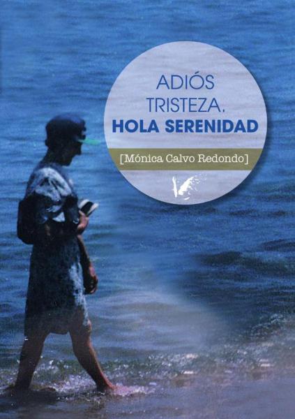 ADIOS TRISTEZA. HOLA SERENIDAD