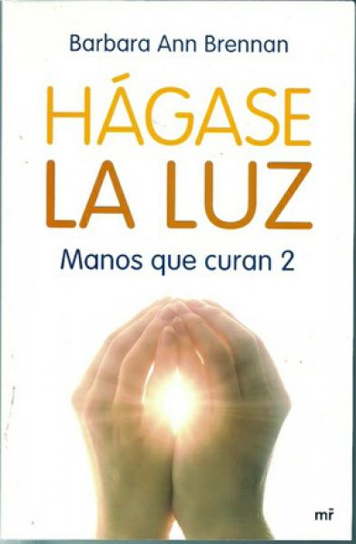 HAGASE LA LUZ - MANOS QUE CURAN 2