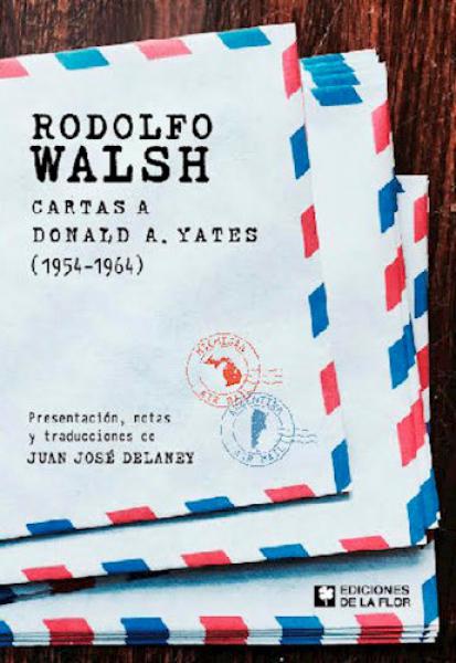 RODOLFO WALSH - CARTAS A DONALD A. YATES