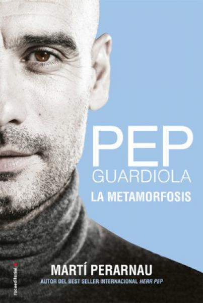 PEP GUARDIOLA - LA METAMORFOSIS