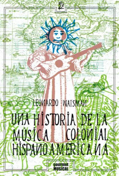 UNA HISTORIA DE LA MUSICA COLONIAL HISPA