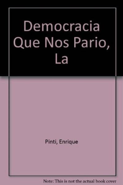 LA DEMOCRACIA QUE NOS PARIO