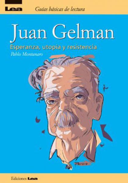 JUAN GELMAN - ESPERANZA UTOPIA Y RESISTE