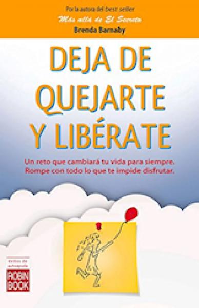 DEJA DE QUEJARTE Y LIBERATE