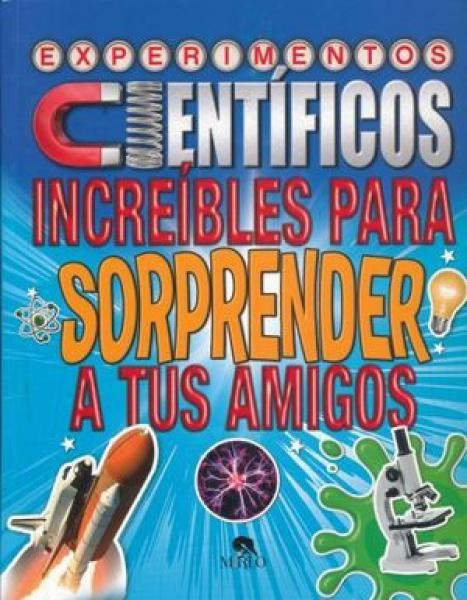 EXPERIMENTOS CIENTIFICOS INCREIBLES PARA