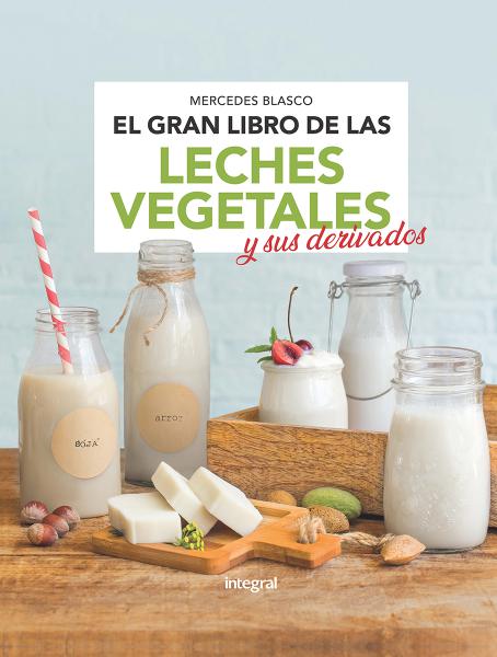 GRAN LIBRO DE LAS LECHES VEGETALES Y ...