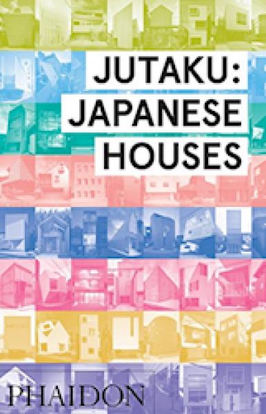 JUTAKU: JAPANESE HOUSES