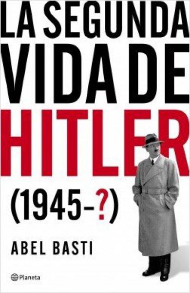 LA SEGUNDA VIDA DE HITLER (1945-?)