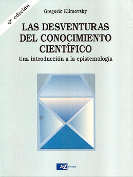 DESVENTURAS DEL CONOCIMIENTO CIENTIFICO