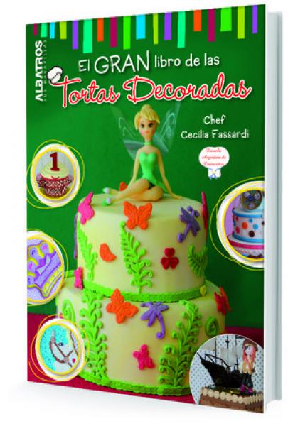 EL GRAN LIBRO DE LAS TORTAS DECORADAS