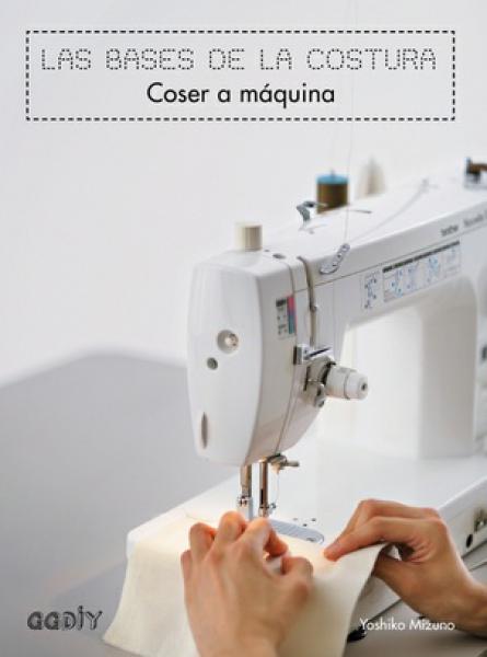 LA BASE DE LA COSTURA - COSER A MAQUINA
