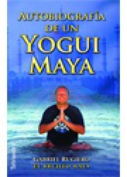 AUTOBIOGRAFIA DE UN YOGUI MAYA